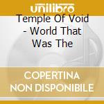 Temple Of Void - World That Was The cd