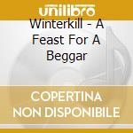 Winterkill - A Feast For A Beggar cd musicale