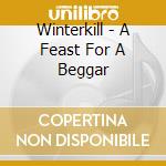 Winterkill - A Feast For A Beggar cd