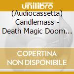 (Audiocassetta) Candlemass - Death Magic Doom (Mc) cd