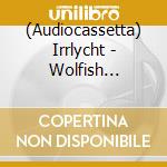 (Audiocassetta) Irrlycht - Wolfish Grandeur (Mc) cd