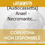 (Audiocassetta) Anael - Necromantic Rituals (Mc) cd