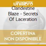 Clandestine Blaze - Secrets Of Laceration cd