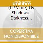 (LP Vinile) Ov Shadows - Darkness Between Stars The (Vinyl Lp) vinile