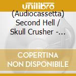 (Audiocassetta) Second Hell / Skull Crusher - Metal Deadness (Split Mc) cd