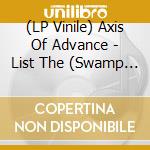 (LP Vinile) Axis Of Advance - List The (Swamp Green Marbled Vinyl Lp) vinile