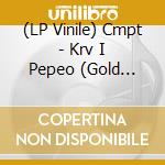 (LP Vinile) Cmpt - Krv I Pepeo (Gold Vinyl Lp) vinile