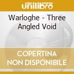 Warloghe - Three Angled Void cd