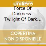 Force Of Darkness - Twilight Of Dark Illumination cd