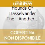 Hounds Of Hasselvander The - Another Dose Of Life cd