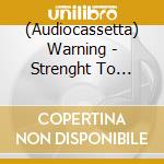 (Audiocassetta) Warning - Strenght To Dream (Mc) cd
