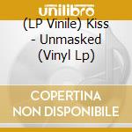 (LP Vinile) Kiss - Unmasked (Vinyl Lp) vinile