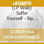 (LP Vinile) Suffer Yourself - Rip Tide lp vinile