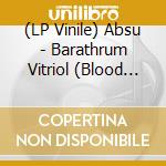 (LP Vinile) Absu - Barathrum Vitriol (Blood Red Marbled Vinyl) vinile
