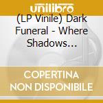 (LP Vinile) Dark Funeral - Where Shadows Forever Reign (Black Vinyl Lp) vinile