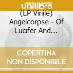 (LP Vinile) Angelcorpse - Of Lucifer And Lightning (Vinyl Lp) vinile