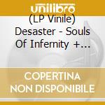 (LP Vinile) Desaster - Souls Of Infernity + Tyrants Rehearsal Sessions vinile