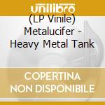 (LP Vinile) Metalucifer - Heavy Metal Tank vinile