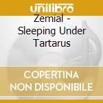 Zemial - Sleeping Under Tartarus cd