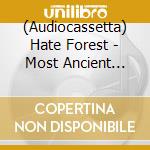 (Audiocassetta) Hate Forest - Most Ancient Ones The (Mc) cd
