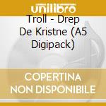 Troll - Drep De Kristne (A5 Digipack) cd