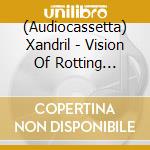 (Audiocassetta) Xandril - Vision Of Rotting Darkness - Demos 83-88 (2 Mc) cd