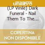 (LP Vinile) Dark Funeral - Nail Them To The Cross (Black Vinyl Ep) vinile