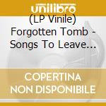 (LP Vinile) Forgotten Tomb - Songs To Leave (Clear Vinyl Lp) vinile