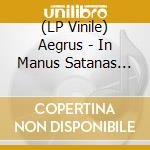 (LP Vinile) Aegrus - In Manus Satanas (Black Vinyl Lp) lp vinile
