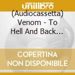 (Audiocassetta) Venom - To Hell And Back (8 Mc Box) cd