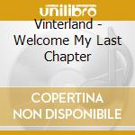 Vinterland - Welcome My Last Chapter cd musicale