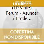 (LP Vinile) Ferum - Asunder / Erode (Splatter Vinyl Lp) vinile
