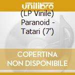 (LP Vinile) Paranoid - Tatari (7') vinile