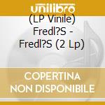 (LP Vinile) Fredl?S - Fredl?S (2 Lp) lp vinile
