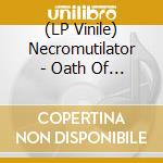 (LP Vinile) Necromutilator - Oath Of Abhorrence (Black Vinyl Lp) lp vinile