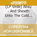 (LP Vinile) Absu - And Shineth Unto The Cold Cometh (12'' Ep) Galaxy vinile