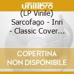 (LP Vinile) Sarcofago - Inri - Classic Cover (Vinyl Lp) vinile