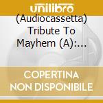 (Audiocassetta) Tribute To Mayhem (A): Originators Of Northern Darkness / Various cd