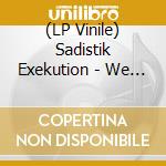 (LP Vinile) Sadistik Exekution - We Are Death Fukk You (Purple Vinyl Lp) vinile