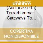 (Audiocassetta) Terrorhammer - Gateways To Hades cd musicale