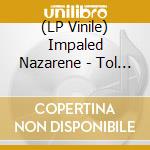 (LP Vinile) Impaled Nazarene - Tol Cormpt Norz Norz (Vinyl Lp) vinile