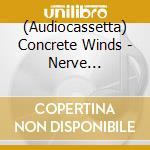 (Audiocassetta) Concrete Winds - Nerve Butcherer cd
