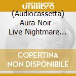 (Audiocassetta) Aura Noir - Live Nightmare On Elm Street cd