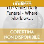 (LP Vinile) Dark Funeral - Where Shadows Forever Reign (Clear Red Vinyl Lp) lp vinile