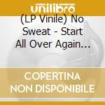 (LP Vinile) No Sweat - Start All Over Again +3 (7 Vinyl) vinile