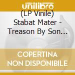 (LP Vinile) Stabat Mater - Treason By Son Of Man (Vinyl Lp) vinile