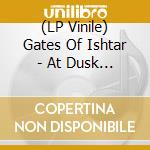 (LP Vinile) Gates Of Ishtar - At Dusk And Forever vinile