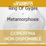Ring Of Gyges - Metamorphosis cd musicale
