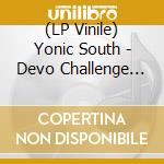 (LP Vinile) Yonic South - Devo Challenge Cup cd