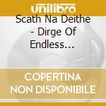 Scath Na Deithe - Dirge Of Endless Mourning cd